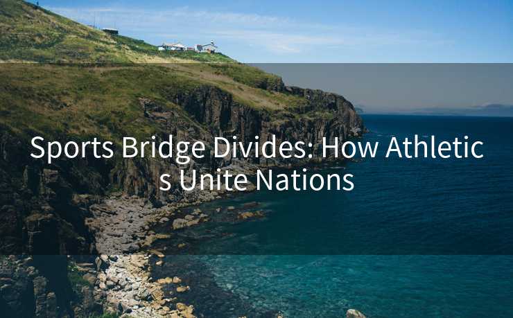 Sports Bridge Divides: How Athletics Unite Nations